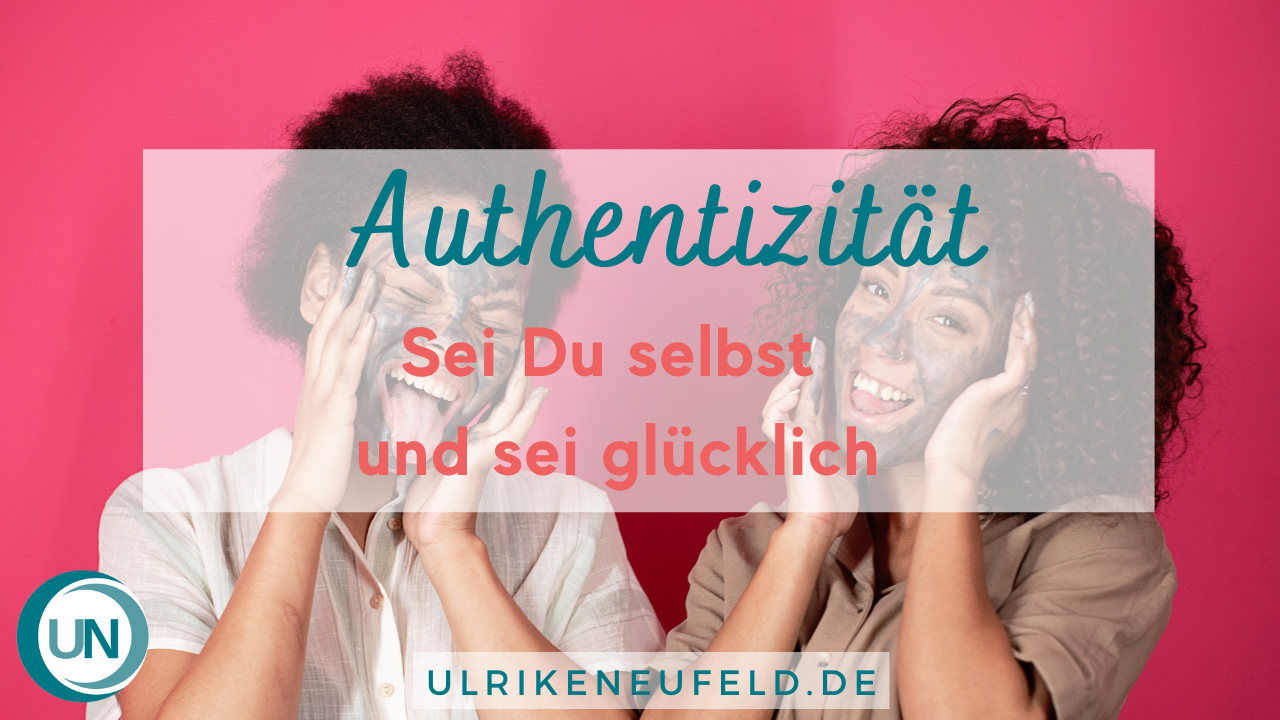 Read more about the article Authentizität – Sei Du selbst, sei glücklich