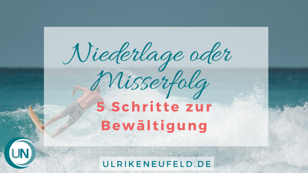 Diplom-Psychologin-Psychologe-74821-Ulrike Neufeld Niederlage Misserfolg Schritte zur Bewältigung Umgang positiv