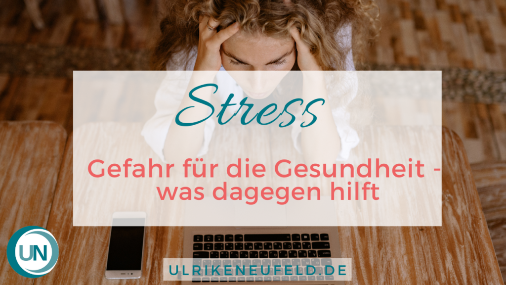 Diplom-Psychologin-Psychologe-74821-Ulrike Neufeld Stress Gefahr für die Gesundheit was tun gegen Stress Stress reduzieren Achtsamkeit