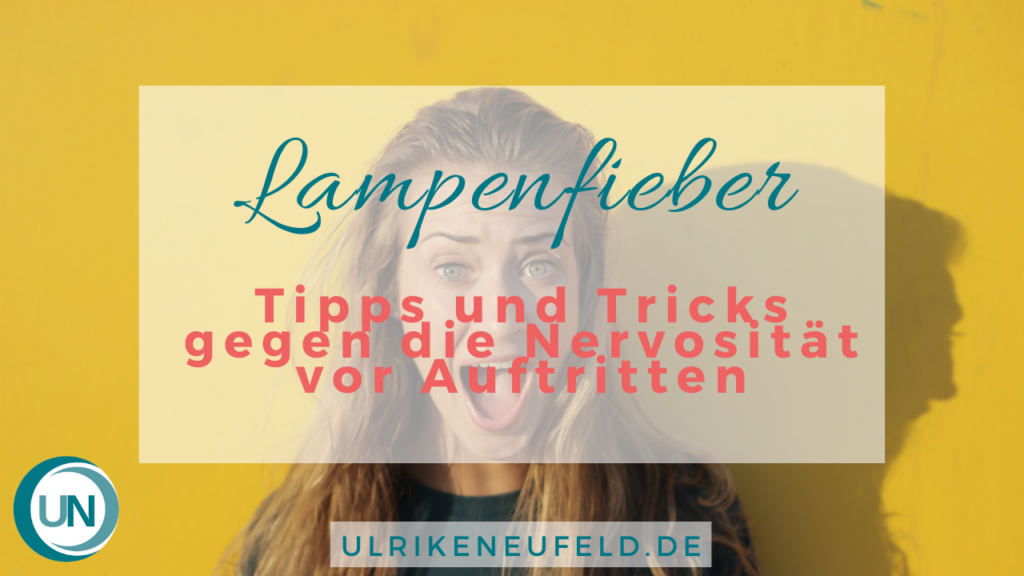 Diplom-Psychologin-Psychologe-74821-Ulrike Neufeld lebe lieber leicht Lampenfieber Tipps Tricks gegen Nervosität vor Auftritten Aufregung nervös